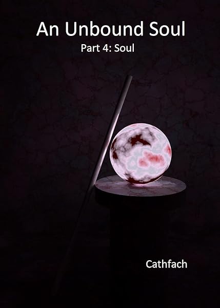 An Unbound Soul: Part 4: Soul