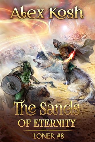 The Sands of Eternity (Loner Book #8): LitRPG Series