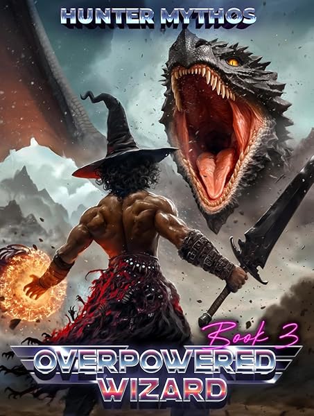 Overpowered Wizard 3: A Progression LitRPG Epic