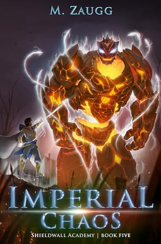 Imperial Chaos: A LitRPG Academy Adventure (Shieldwall Academy Book 5)